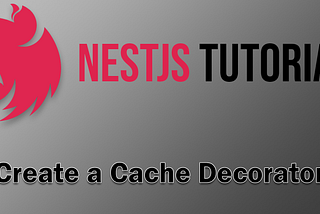 Create a Cache Decorator for NestJS