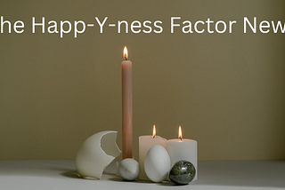 Happ-Y-Ness Factor News — 9