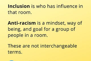 The first tweet in a thread written out on a yellow square graphic. It reads: “Diversity is who is in the room. Inclusion is who has influence in that room. Anti-racism is a mindset, way of being, and goal for a group of people in a room.” Posted by @namirari at 11:28 AM on Aug 26, 2020