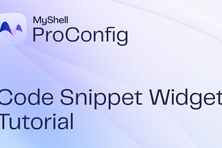 Introducing Code Snippet Widget for MyShell.ai