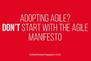 The image is a red square displaying the text “Adopting Agile? Don’t start with the agile manifesto”