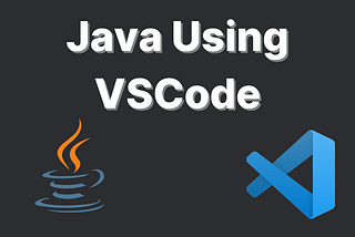 Getting Started With Java in VSCode
