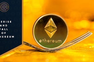 The Rise and Fall of Ethereum