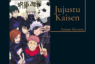 Jujustu Kaisen [Anime Review]
