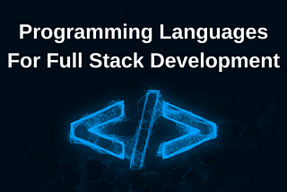 What are the main programming languages for full stack development?