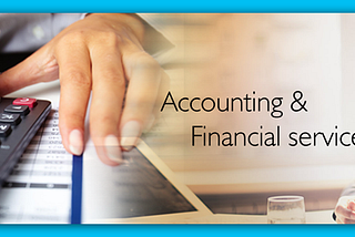 Everything You Need To Know About Accounting and Financial Services