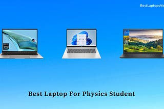 9 Best Laptop For Physics Student in 2024 [Expert Recommended]