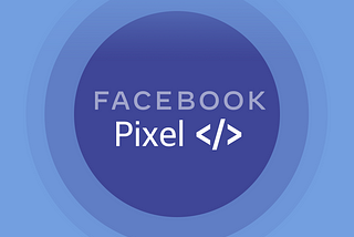 Beginner’s Guide to Facebook Pixel