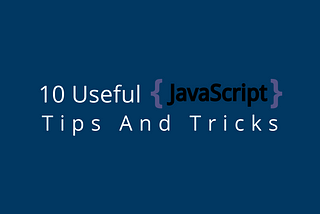 Useful JavaScript Tips and Tricks