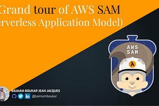 Getting Started with AWS SAM by deploying a simple Serverless Application