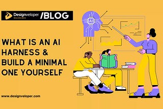What Is An AI Harness And How To Build A Minimal One Yourself