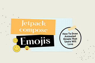 Compose — How To Draw Animated Emojis That Users Will Love