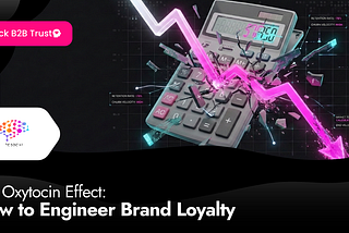 The Oxytocin Effect: How to Engineer Brand Loyalty (Without Being Creepy)