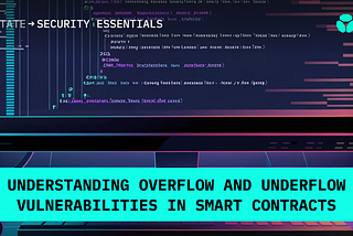 Understanding overflow and underflow vulnerabilities in smart contracts — SmartState
