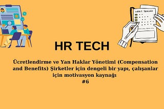 Ücretlendirme ve Yan Haklar Yönetimi (Compensation and Benefits) Şirketler için dengeli bir yapı…