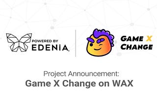 Edenia Partners with Game X Change for WAX Integration
