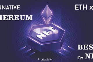 Alternative for Ethereum Blockchain and Best for NFT's