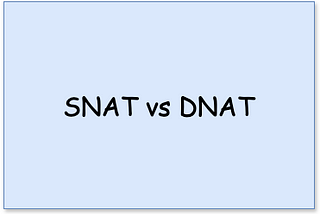 SNAT vs DNAT