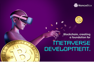 Blockchain — Creating A Foundation for Metaverse Development