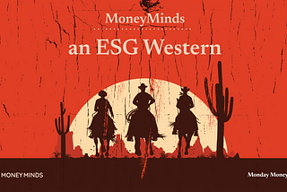 13. The Wild West of ESG — Can making money and sustainability go hand in hand?