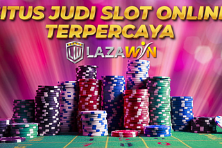 Lazawin: Situs Judi Slot Online Gacor Terpercaya di Indonesia