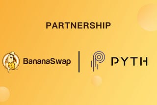 BananaSwap’s partnership announcement with Pyth Network