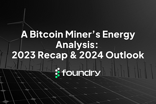 A Bitcoin Miner’s Energy Analysis: 2023 Recap and 2024 Outlook