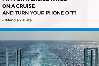 How to make enough money to pay for a cruise while on a cruise — and turn your phone off!