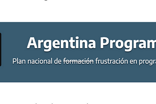 ¿Argentina programa? ¿o frustra a los que quieren programar?