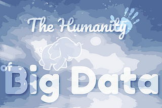 The Humanity of Big Data