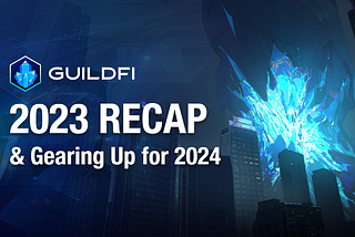 GuildFi 2023 Recap and Gearing Up for 2024
