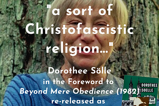 “A sort of Christofascistic Religion” Dorothee Soelle’s Foreword to Beyond Mere Obedience…