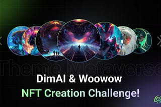 DimAI & Woowow NFT Creation Challenge! (Theme Metaverse)
