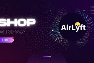 Tired of Giveaways & Airdrops? AirLyft’s Shop Gives a Sustainable Strategy to Engage Communities