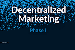 ‘Decentralized Marketing Ownership’  Phase I