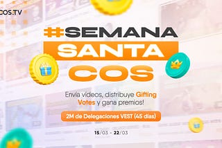 #SemanaSantaCOS — Envía vídeos, distribuye Gifting Votes y gana premios!