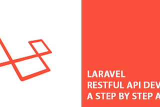 Laravel RESTful API Development, A Step By Step Approach (PART 2)