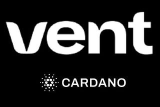 A complete overview of Vent Finance | A major player in the future of Cardano