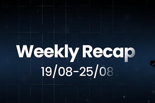 Weekly Recap: 19/08–25/08