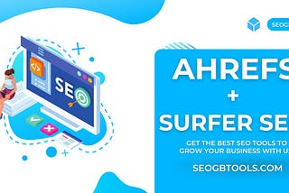 Ahref Group Buy & Surfer SEO Group Buy: Empowering Your SEO Efforts with Affordable Tools