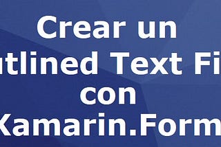 Crear un Material Outlined Text Field con Xamarin.Forms