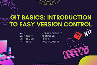 Git Basics: Introduction to Easy Version Control