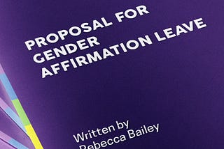 How to write a stellar Gender Affirmation Leave proposal