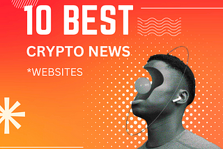 10 Best Crypto News Websites for 2024