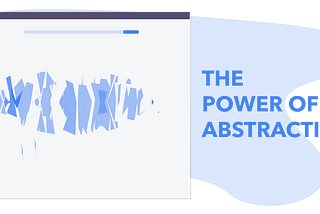 The power of abstraction