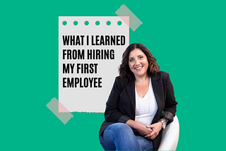 What I Learned From Hiring My First Employee