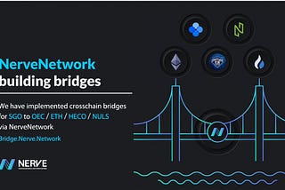 We have implemented crosschain bridges for SGO to ETH and 4 other blockchains (NERVE, NULS, HECO…