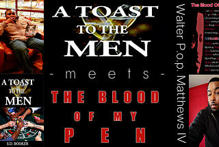 A Toast to the Men Meets the Blood of My Pen