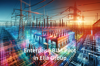 Enterprise BIM Pilot in Elia Group