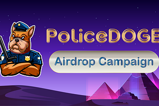PoliceDOGE — Airdrop Campaign